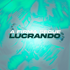 A FIRMA SEGUE LUCRANDO