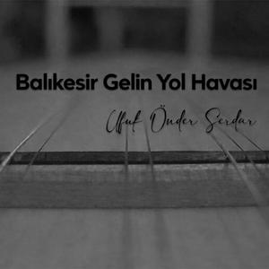 Balıkesir Gelin Yol Havası
