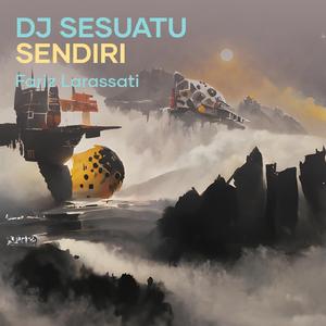 Dj Sesuatu Sendiri
