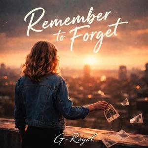 REMEMBER TO FORGET
