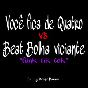 VOCÊ FICA DE QUATRO vs BEAT BOLHA VICIANTE, FUNK RJ