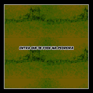ENTRA QUE SE FODE NA PEDREIRA