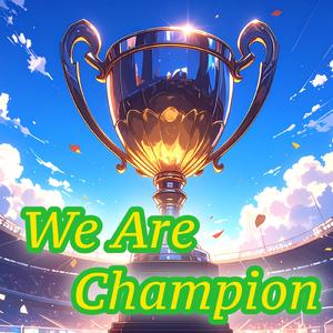 We Are Champion