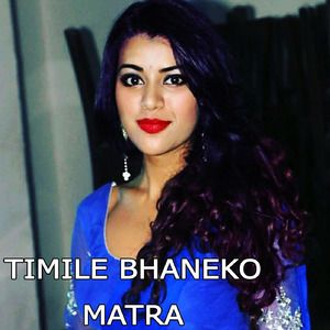 Timile Bhaneko Matra