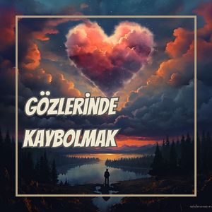 Gözlerinde Kaybolmak
