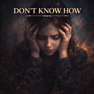 Don't Know How
