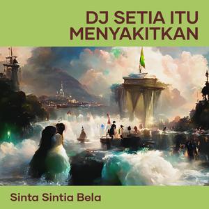 Dj Setia Itu Menyakitkan