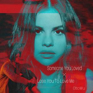 Someone You Loved X Lose You To Love Me (Mash-Up)（翻自 Lewis Capaldi）
