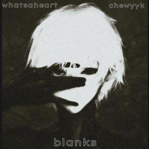 Blanks (feat. whatsaheart)