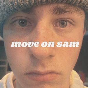 MOVE ON SAM
