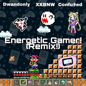 Energetic Gamer! (feat. XXBNW & Confu$ed) (Remix) (Remix)