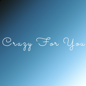 Crazy For You
