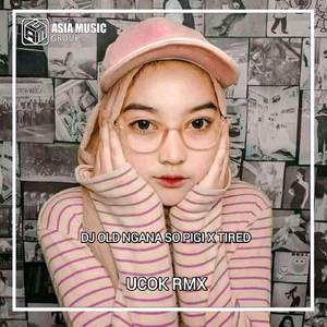 DJ OLD NGANA SO PIGI X TIRED