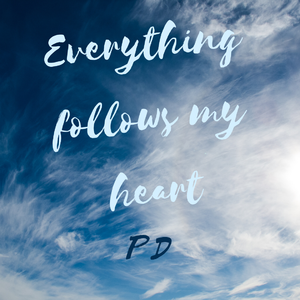 Everything follows my heart