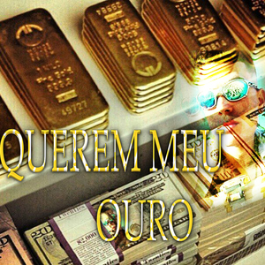 Querem Meu Ouro
