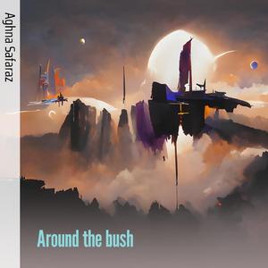 Around the Bush