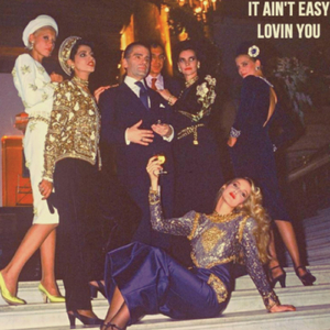 It Ain't Easy Lovin' You