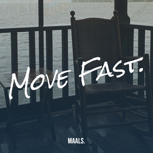 Move Fast.