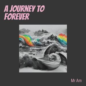 A Journey to Forever