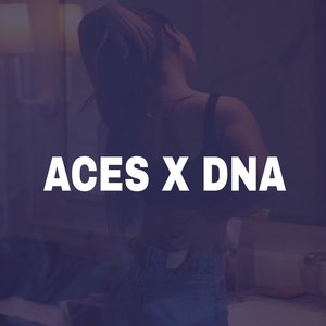 Aces X Dna