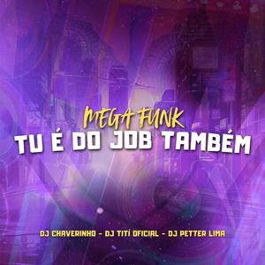 Mega Funk Tu é do Job Também (Remastered 2025)