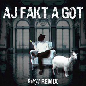 Aj Fakt A Got (BTRFLY Remix)