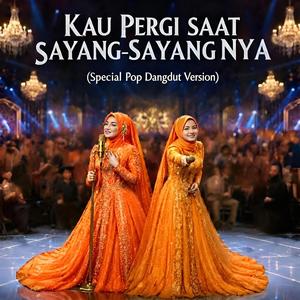 Kau Pergi Saat Sayang-Sayangnya