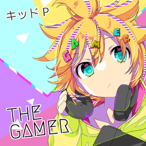 THE GAMER-kid version- feat.キッド