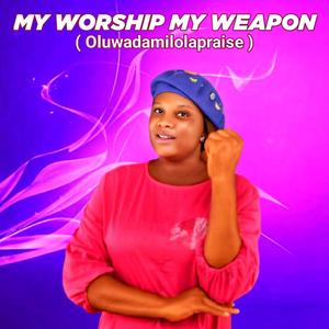 My Worship My Weapon