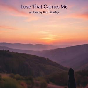 Love That Carries Me