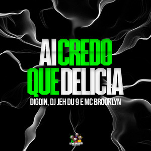 Ai Credo, Que Delicia