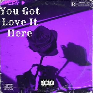 You Gon Love It Here