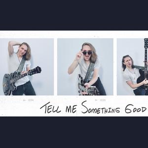 Tell Me Something Good