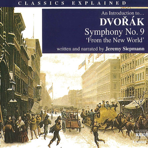An Introduction to … DVORAK Symphony No. 9, "From the New World": Back to the start to hear the whole of the story so far, this time without commentary