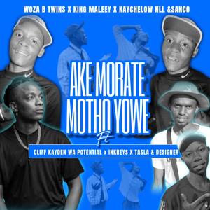 AKE MORATE MOTHO YOWE (feat. Kaychelow X BTwins)