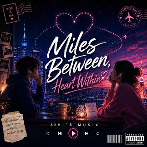 MILES BETWEEN, HEART WITHIN