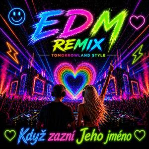 Když zazní Jeho jméno (EDM - Tomorrowland festival styl)