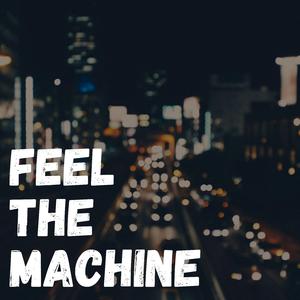 Feel the Machine