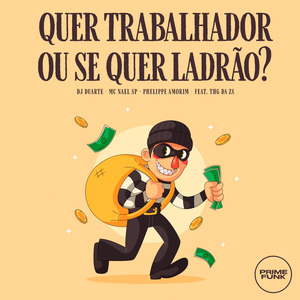 Quer Trabalhador ou Se Quer Ladrão ?