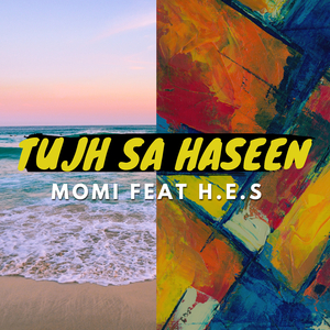 Tujh Sa Haseen (feat. H.E.S.)