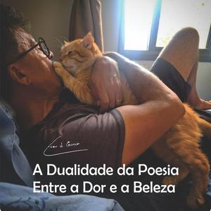 A Dualidade da Poesia: Entre a Dor e a Beleza