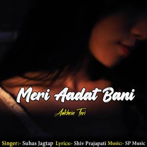 Meri Aadat Bani Aakhein Teri (Original)