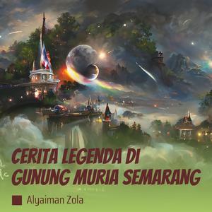 Cerita Legenda Di Gunung Muria Semarang