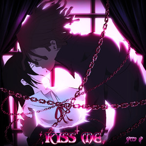 Kiss me <3 (Sped up)