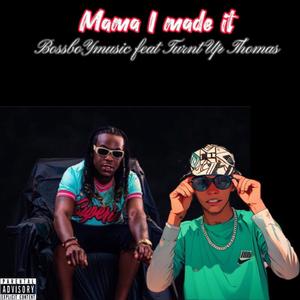 Mama I Made It (feat. Boss Boy)