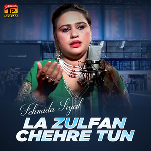 La Zulfan Chehre Tun