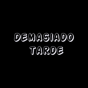 Demasiado tarde
