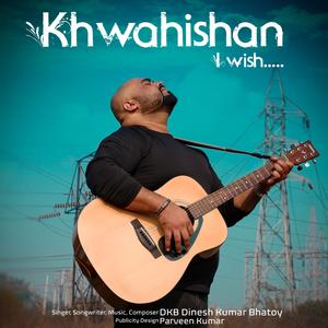 Khwahishan - I wish