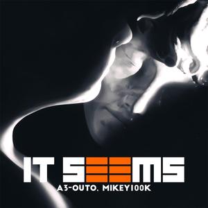 It Seems (feat. Mikey100k)