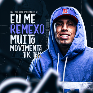 Eu Me Remexo Muito, Movimenta Tik Tok